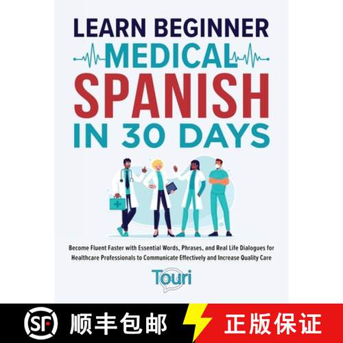 【3-4周达】Learn Beginner Medical Spanish in 30 Days: Become Fluent Faster with Essential Words, Phra... [9781953149565]