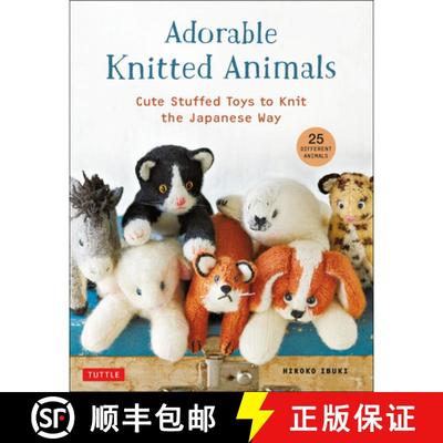 【3-4周达】Adorable Knitted Animals: Cuddly Critters to Knit the Japanese Way (25 Different Toy Animals) [9780804854023]