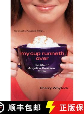 【3-4周达】My Cup Runneth Over: The Life of Angelica Cookson Potts [9781442460553]