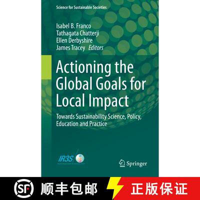 【3-4周达】Actioning the Global Goals for Local Impact: Towards Sustainability Science, Policy, Educa... [9789813299269]