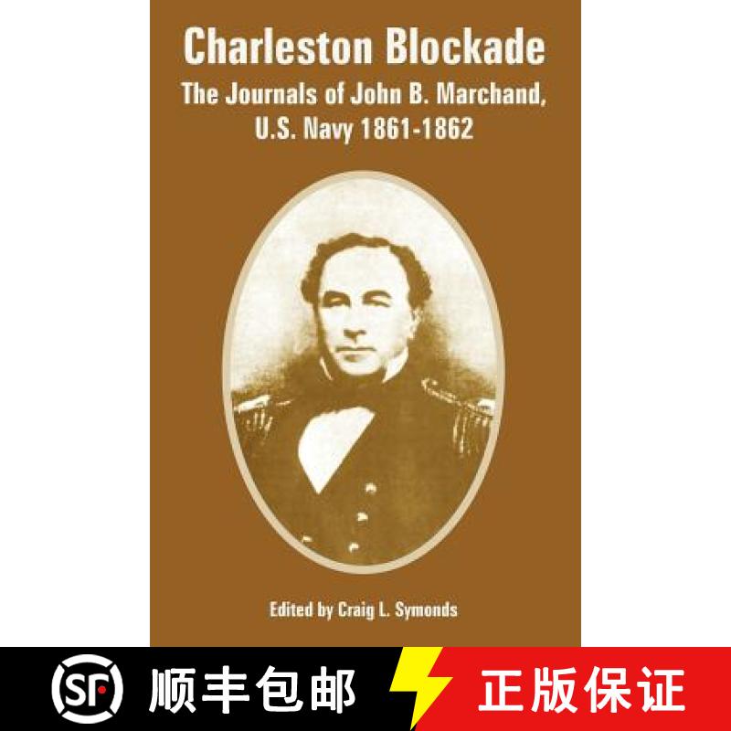 【2-3周达】Charleston Blockade: The Journals of John B. Marchand, U.S. Navy 1861-1862 [9781410222800]