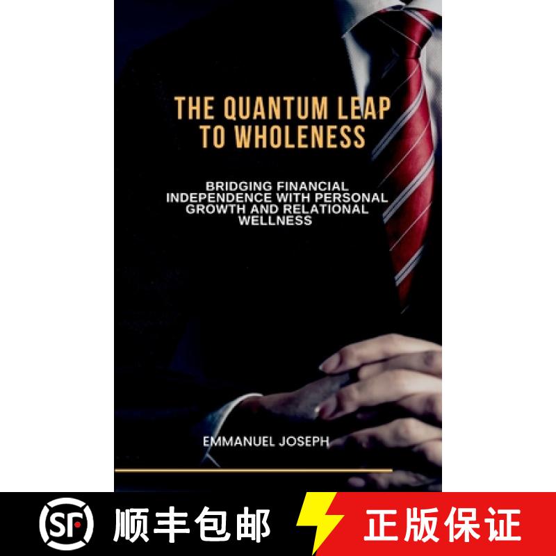 【2-3周达】The Quantum Leap to Wholeness, Bridging Financial Independence with Personal Growth and Re... [9785242379480]