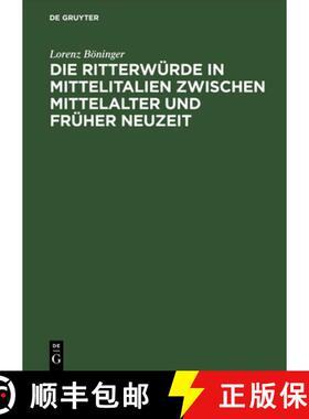 【3-4周达】Die Ritterwürde in Mittelitalien Zwischen Mittelalter Und Früher Neuzeit: Mit Einem Quel... [9783050026060]