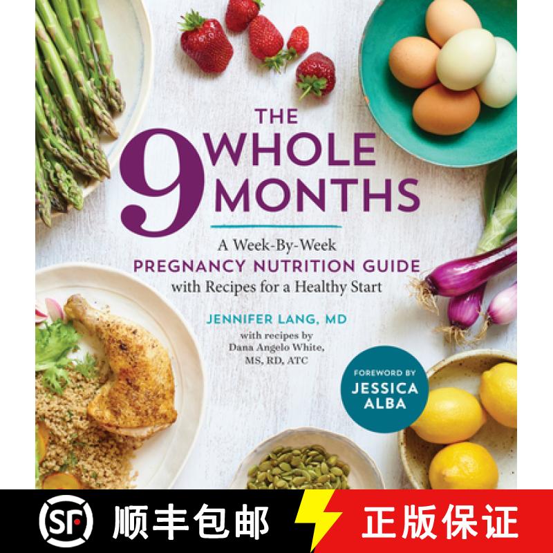 【3-4周达】The Whole 9 Months: A Week-By-Week Pregnancy Nutrition Guide with Recipes for a Healthy Start [9781943451487]