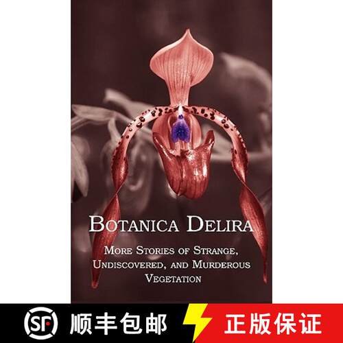 【3-4周达】Botanica Delira: More Stories of Strange, Undiscovered, and Murderous Vegetation [9781616460259]