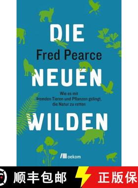 预订 Die Neuen Wilden: Wie es mit Fremden Tieren und Pflanzen Gelingt, die Natur zu Retten [The New W... [9783865817686]