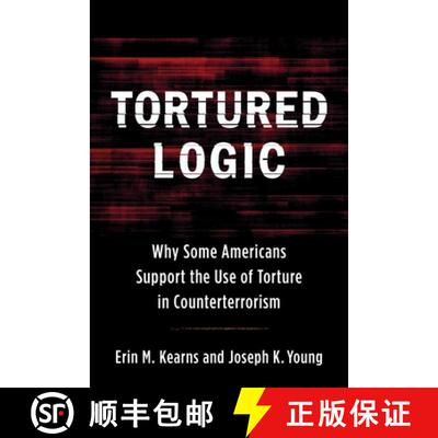 【3-4周达】Tortured Logic – Why Some Americans Support the Use of Torture in Counterterrorism [9780231188968]
