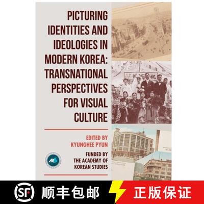 【3-4周达】Picturing Identities and Ideologies in Modern Korea: Transnational Perspectives for Visual... [9780989037846]