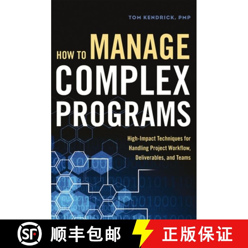 【4周达】How to Manage Complex Programs: High-Impact Techniques for Handling Project Workflow, Delive... [9781400245628]