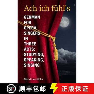 【3-4周达】Ach ich fühl's - German for Opera Singers in Three Acts: Studying, Speaking, Singing [9781312463455]