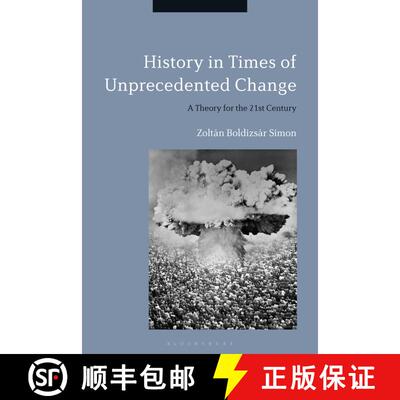 【3-4周达】History in Times of Unprecedented Change: A Theory for the 21st Century [9781350192720]