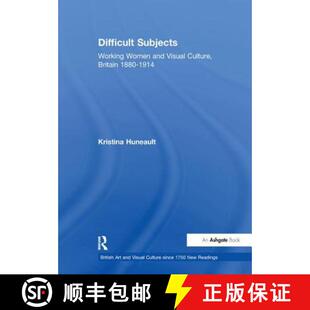 【3-4周达】Difficult Subjects : Working Women and Visual Culture, Britain 1880-1914 [9781138263475]