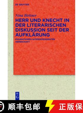 预订 Herr Und Knecht in Der Literarischen Diskussion Seit Der Aufklarung: Figurationen Interdependent... [9783110441468]