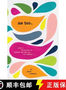 预订 Me Too: Just a Collection of Reasons why You are so Freakin'... [9780692951774]