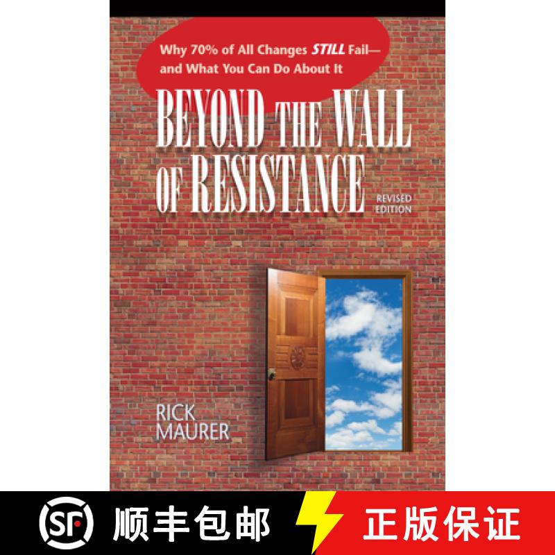 【2-3周达】Beyond the Wall of Resistance (Revised Edition) : Why 70% of All Changes Still Fail-- And ... [9781885167729]