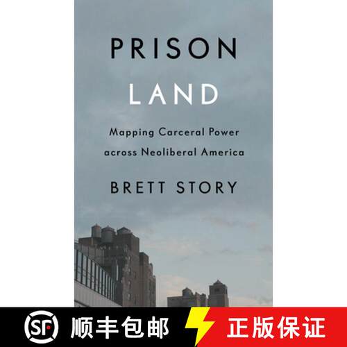 【3-4周达】Prison Land – Mapping Carceral Power Across Neoliberal America [9781517906887]