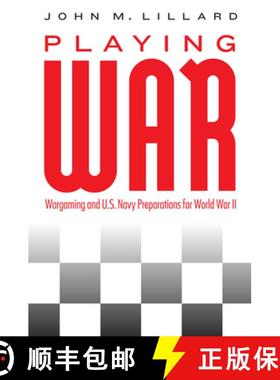 【3-4周达】Playing War: Wargaming and U.S. Navy Preparations for World War II [9781612347738]