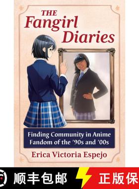 【3-4周达】The Fangirl Diaries : Finding Community in Anime Fandom of the '90s and '00s [9781476696508]