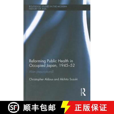 【3-4周达】精装 Reforming Public Health in Occupied Japan, 1945-52: Alien Prescriptions? [9780415681490]