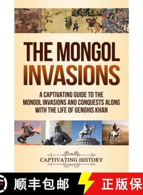 预订 The Mongol Invasions: A Captivating Guide to the Mongol Invasions and Conquests along with the L... [9781950924332]