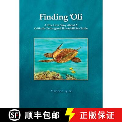 【3-4周达】Finding 'Oli: A True Love Story About A Critically Endangered Hawksbill Sea Turtle [9781733039376]