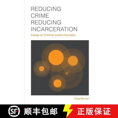 【3-4周达】Reducing Crime, Reducing Incarceration: Essays on Criminal Justice Innovation [9781610272117]