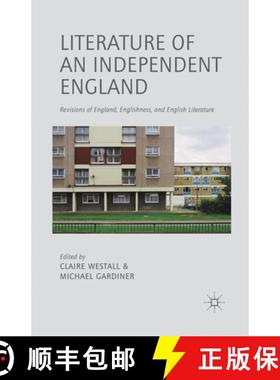 【3-4周达】Literature of an Independent England : Revisions of England, Englishness and English Liter... [9781349442195]