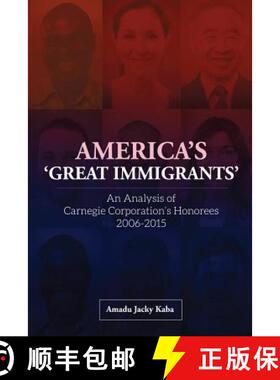 【3-4周达】America's 'Great Immigrants': An Analysis of Carnegie Corporation's Honorees, 2006-2015 [9781909112780]