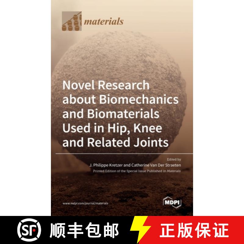 【2-3周达】Novel Research about Biomechanics and Biomaterials Used in Hip, Knee and Related Joints [9783036512815]