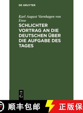 预订 Schlichter Vortrag an die Deutschen über die Aufgabe des Tages [9783111144191]