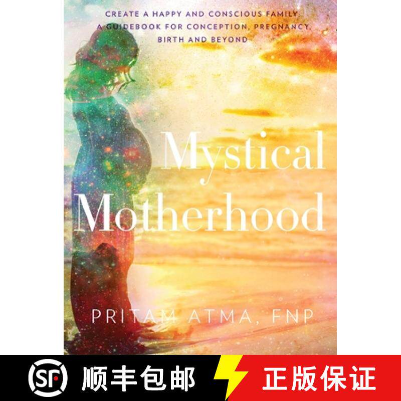 【3-4周达】Mystical Motherhood: Create a Happy and Conscious Family: A Guidebook for Conception, Preg... [9780692067215]