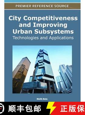 【3-4周达】City Competitiveness and Improving Urban Subsystems: Technologies and Applications [9781613501740]