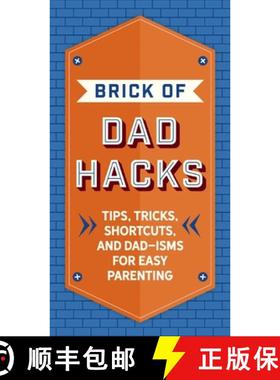 【3-4周达】The Brick of Dad Hacks: Tips, Tricks, Shortcuts, and Dad-Isms for Easy Parenting (Fatherho... [9781646432677]
