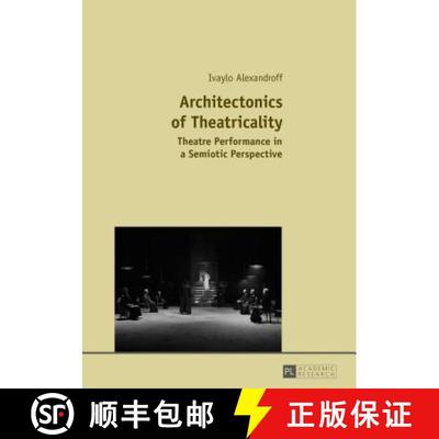 【3-4周达】Architectonics of Theatricality : Theatre Performance in a Semiotic Perspective [9783631666845]