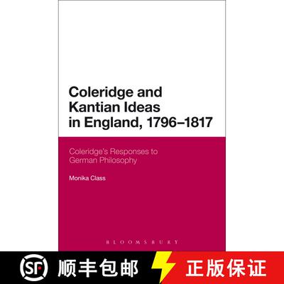 【3-4周达】Coleridge and Kantian Ideas in England, 1796-1817: Coleridge's Responses to German Philosophy [9781472532398]