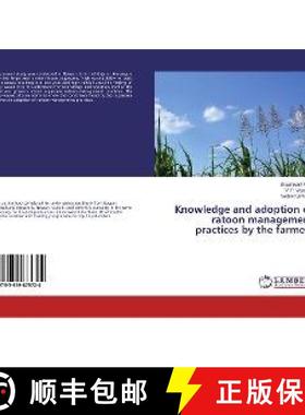 预订 Knowledge and adoption of ratoon management practices by the farmers [9783659875724]