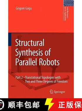 【3-4周达】Structural Synthesis of Parallel Robots: Part 2: Translational Topologies with Two and Thr... [9789048182022]