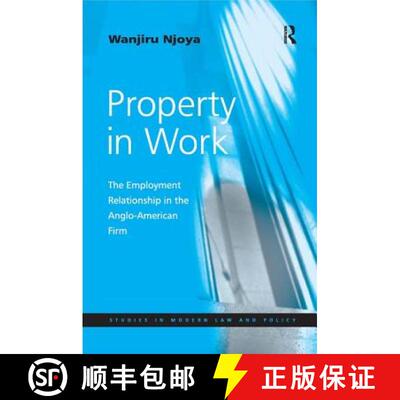 【3-4周达】精装 Property in Work : The Employment Relationship in the Anglo-American Firm [9780754645870]