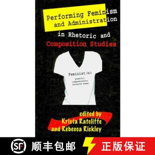 Rhetoric Feminism 9781572737846 Studies Composition Administration and Performing 预订