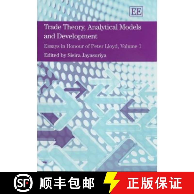 【3-4周达】Trade Theory, Analytical Models and Development: Essays in Honour of Peter Lloyd, Volume I... [9781843763642]