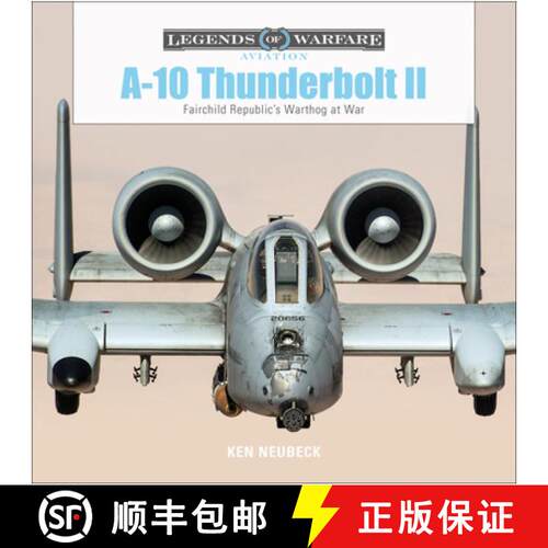 【3-4周达】精装 A10 Thunderbolt II : Fairchild Republic's Warthog at War: Fairchild Republicas Wartho... [9780764356704]