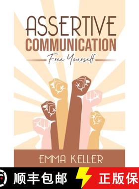 【3-4周达】Assertive Communication: Free Yourself. Techniques, Exercises, PNL Techniques, Non-Verbal ... [9781778142512]