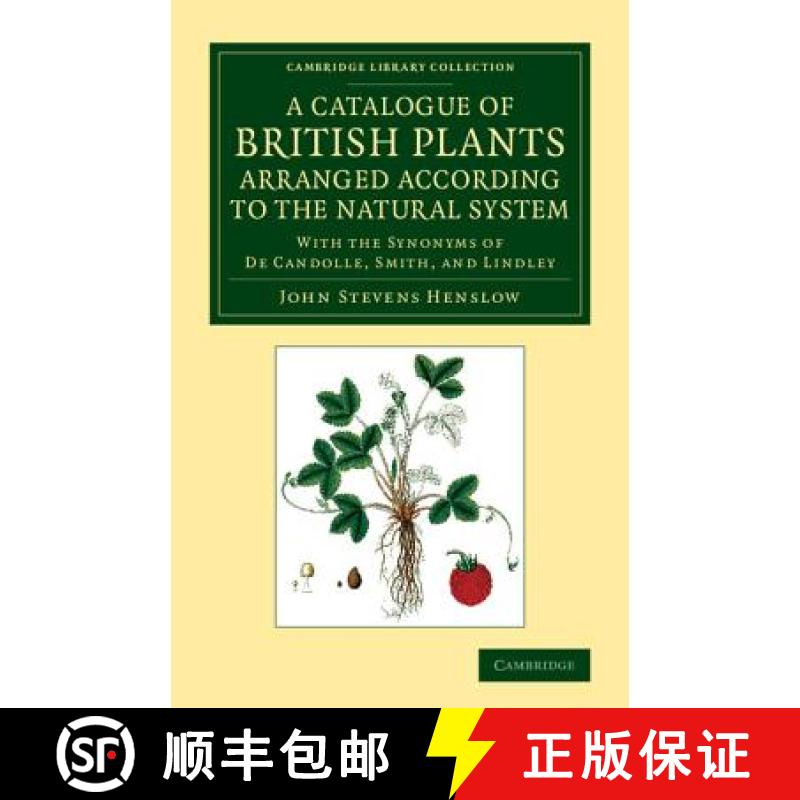 【3-4周达】Catalogue of British Plants Arranged According to the Natural System: With the Synonyms of... [9781108061728]