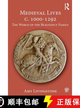 【3-4周达】Medieval Lives C. 1000-1292: The World of the Beaugency Family [9781138677098]