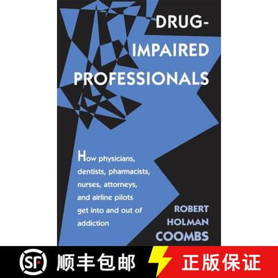 【3-4周达】Drug–Impaired Professionals – How Physicians, Dentists, Pharmacists, Nurses, Attorneys, ... [9780674001749]