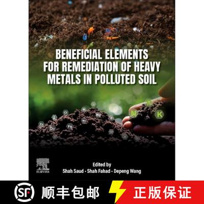 【3-4周达】Beneficial Elements for Remediation of Heavy Metals in Polluted  Soil [9780443265228]