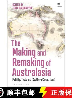 【3-4周达】The Making and Remaking of Australasia: Mobility, Texts and ‘Southern Circulations’ [9781350264212]