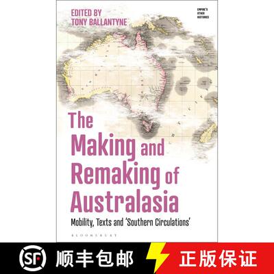 【3-4周达】The Making and Remaking of Australasia: Mobility, Texts and ‘Southern Circulations’ [9781350264212]