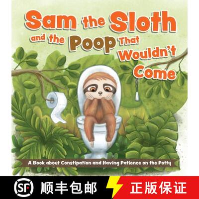 【3-4周达】Sam the Sloth and the Poop that Wouldn't Come: A Book about Constipation and Having Patien... [9781646045853]