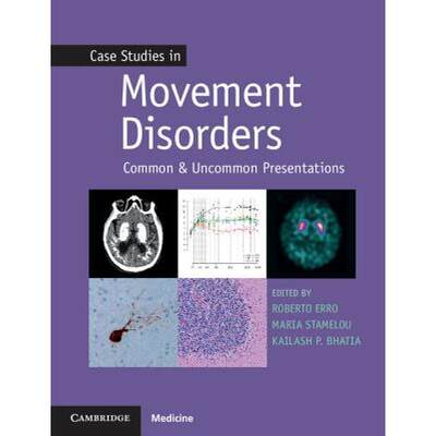 【4周达】Case Studies in Movement Disorders: Common and Uncommon Presentations - Case Studies in Move... [9781107472426]